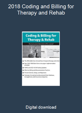 2018 Coding and Billing for Therapy and Rehab
