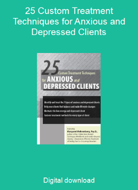 25 Custom Treatment Techniques for Anxious and Depressed Clients