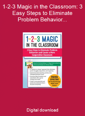 1-2-3 Magic in the Classroom: 3 Easy Steps to Eliminate Problem Behaviors and Create a More Cooperative Classroom