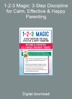 1-2-3 Magic: 3-Step Discipline for Calm, Effective & Happy Parenting