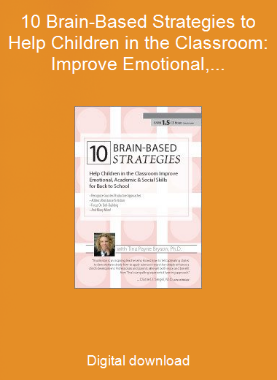 10 Brain-Based Strategies to Help Children in the Classroom: Improve Emotional, Academic & Social Skills for Back to School