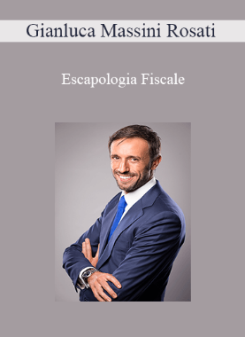 Gianluca Massini Rosati - Escapologia Fiscale