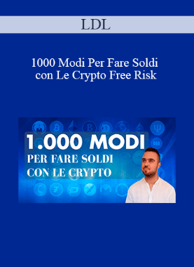 LDL - 1000 Modi Per Fare Soldi con Le Crypto Free Risk