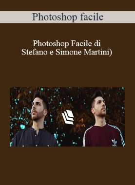 Stefano e Simone Martini - Photoshop Facile