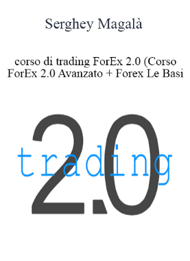 Serghey Magalà - Corso Di Trading ForEx 2.0