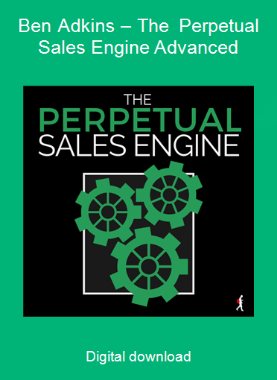Ben Adkins – The Perpetual Sales Engine Advanced