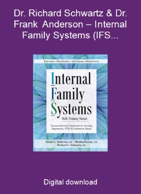 Dr. Richard Schwartz & Dr. Frank Anderson – Internal Family Systems (IFS) for Trauma, Anxiety, Depression, Addiction & More