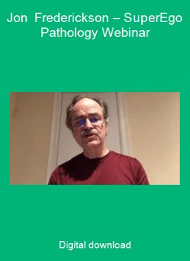 Jon Frederickson – SuperEgo Pathology Webinar