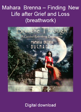 Mahara Brenna – Finding New Life after Grief and Loss (breathwork)