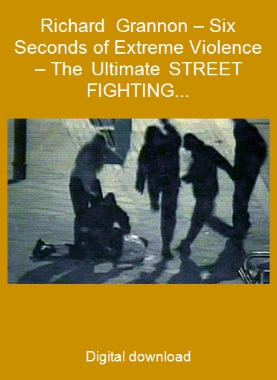 Richard Grannon – Six Seconds of Extreme Violence – The Ultimate STREET FIGHTING