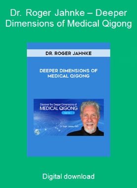 Dr. Roger Jahnke – Deeper Dimensions of Medical Qigong