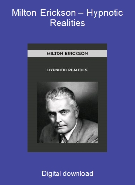 Milton Erickson – Hypnotic Realities