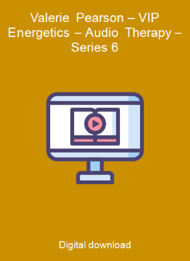 Valerie Pearson – VIP Energetics – Audio Therapy – Series 6