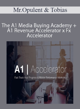 A1 Revenue – The A1 Media Buying Academy + A1 Revenue Accelerator x Fx Accelerator by Mr.Opulent & Tobias