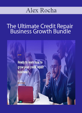 Alex Rocha – The Ultimate Credit Repair Business Growth Bundle