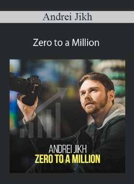 Andrei Jikh – Zero to a Million