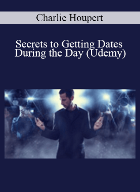 Charlie Houpert – Secrets to Getting Dates During the Day (Udemy)