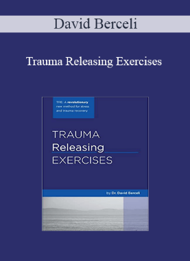 David Berceli – Trauma Releasing Exercises