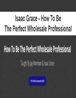 Isaac Grace – How To Be The Perfect Wholesale Professional