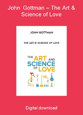 John Gottman – The Art & Science of Love