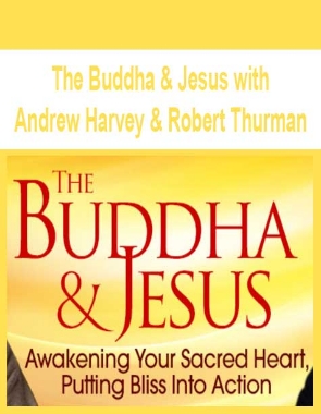 The Buddha & Jesus with Andrew Harvey & Robert Thurman