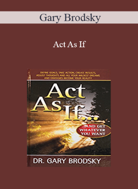 Gary Brodsky- Act As If