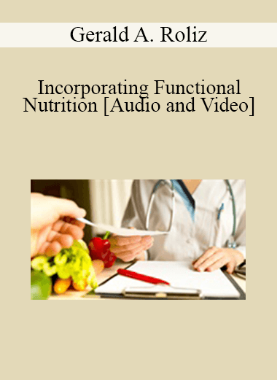 Gerald A. Roliz – Incorporating Functional Nutrition