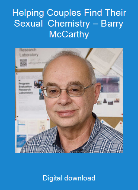 Helping Couples Find Their Sexual Chemistry – Barry McCarthy