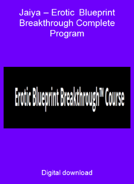 Jaiya – Erotic Blueprint Breakthrough Complete Program
