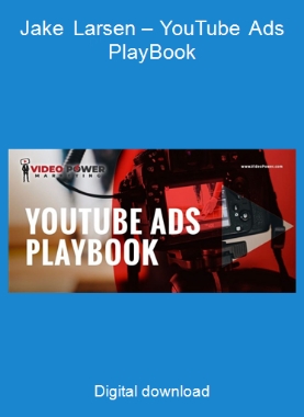 Jake Larsen – YouTube Ads PlayBook