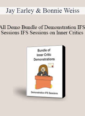 Jay Earley & Bonnie Weiss – All Demo Bundle of Demonstration IFS Sessions IFS Sessions on Inner Critics + IFS Sessions + Steps in the IFS Process
