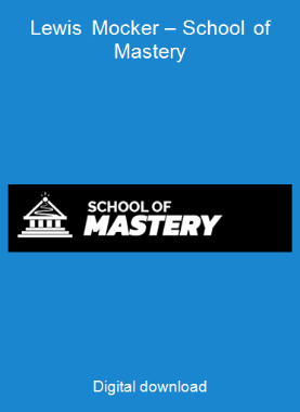 Lewis Mocker – School of Mastery