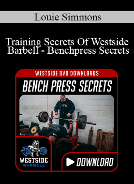 Louie Simmons – Training Secrets Of Westside Barbell – Benchpress Secrets
