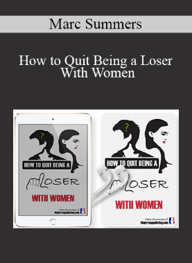 Marc Summers – How to Quit Being a Loser With Women