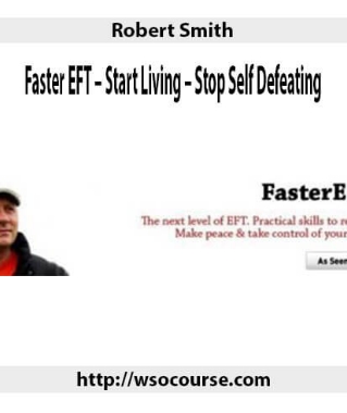 Robert Smith – Faster EFT – Start Living – Stop Self Defeating