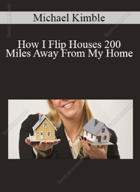 Michael Kimble - How I Flip Houses 200 Miles Away From My Home