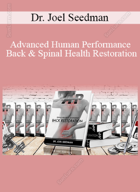 Dr. Joel Seedman - Advanced Human Performance - Back & Spinal Health Restoration 
