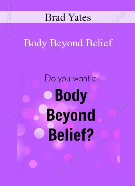 Brad Yates - Body Beyond Belief
