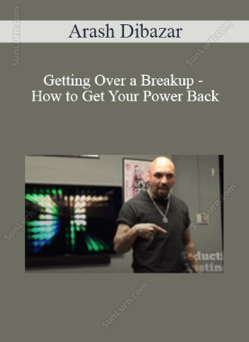Arash Dibazar - Getting Over a Breakup - How to Get Your Power Back