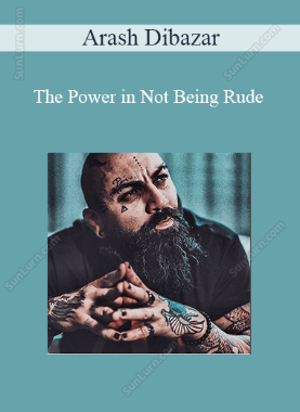 Arash Dibazar - The Power in Not Being Rude 
