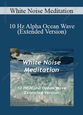 White Noise Meditation - 10 Hz Alpha Ocean Wave (Extended Version)