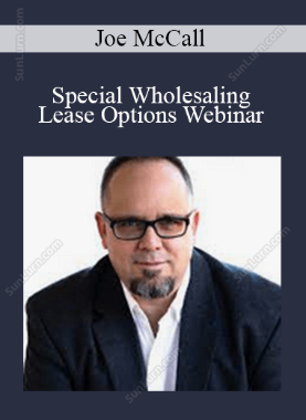Joe McCall - Special Wholesaling Lease Options Webinar  