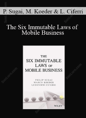 Philip Sugai, Marco Koeder, Ludovico Ciferri - The Six Immutable Laws of Mobile Business
