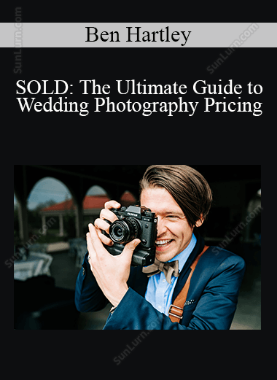 Ben Hartley - SOLD: The Ultimate Guide to Wedding Photography Pricing