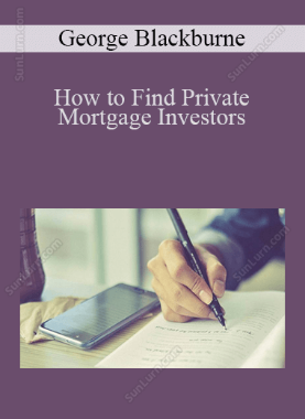 George Blackburne - How to Find Private Mortgage Investors
