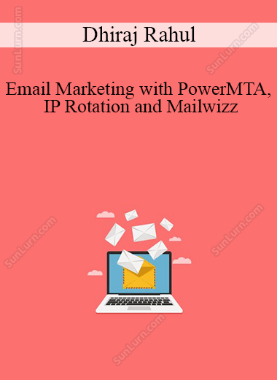 Dhiraj Rahul - Email Marketing with PowerMTA, IP Rotation and Mailwizz
