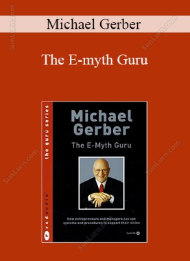 Michael Gerber - The E-myth Guru