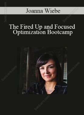 Joanna Wiebe - The Fired Up and Focused Optimization Bootcamp