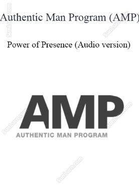 Authentic Man Program - Power of Presence (Audio version) 