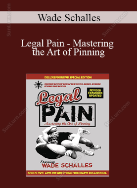 Wade Schalles - Legal Pain - Mastering the Art of Pinning
